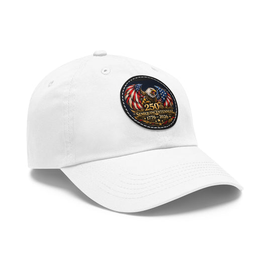 250th Semiquincentennial Dad Hat — Patriotic Eagle Leather Patch (1776–2026)